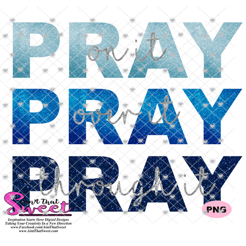 Pray On It Pray Over It Pray Through It - Blue -Transparent PNG, SVG - Silhouette, Cricut, Scan N Cut