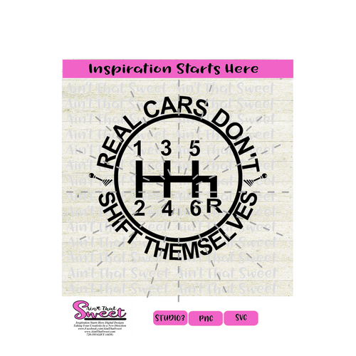 Real Cars Don't Shift Themselves, Stick Shift Image in Circle -Transparent PNG, SVG  - Silhouette, Cricut, Scan N Cut