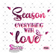 Season Everything With Love - Transparent PNG, SVG - Silhouette, Cricut, Scan N Cut