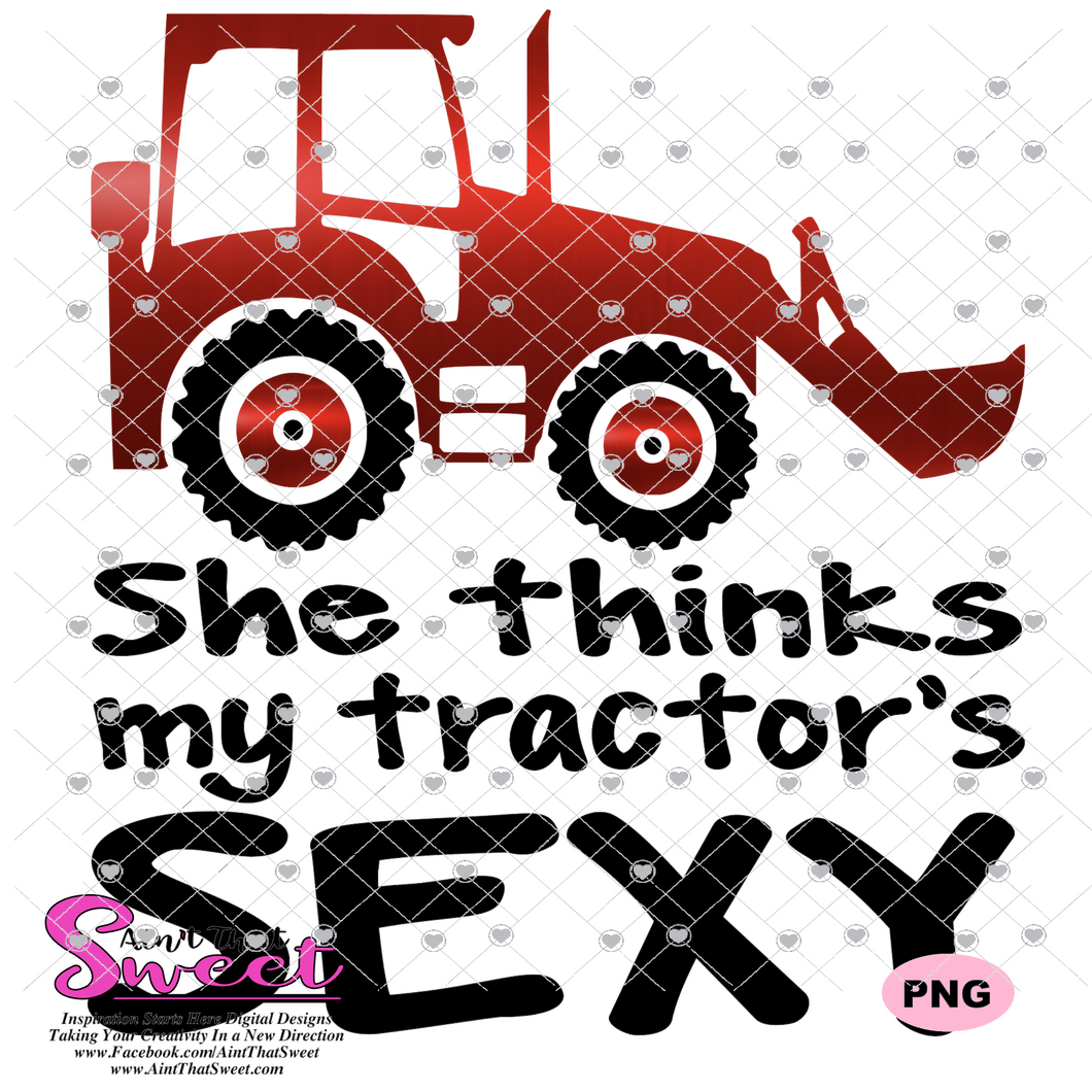 She Thinks My Tractor's Sexy - Transparent PNG, SVG - Silhouette, Cricut, Scan N Cut