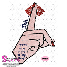 Shh... It's Too Early To Say Things  - Transparent PNG, SVG - Silhouette, Cricut, Scan N Cut