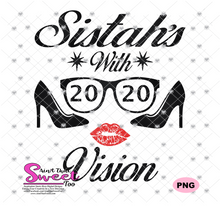 Sistahs With 2020 Vision - Transparent PNG, SVG - Silhouette, Cricut, Scan N Cut