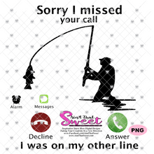 Sorry I Missed Your Call, I was On My Other Line With Alarm and Messages  - Man Fishing - Transparent PNG, SVG - Silhouette, Cricut, Scan N Cut