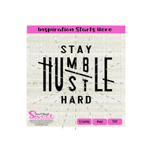 Stay Humble Hustle Hard - Transparent PNG, SVG  - Silhouette, Cricut, Scan N Cut