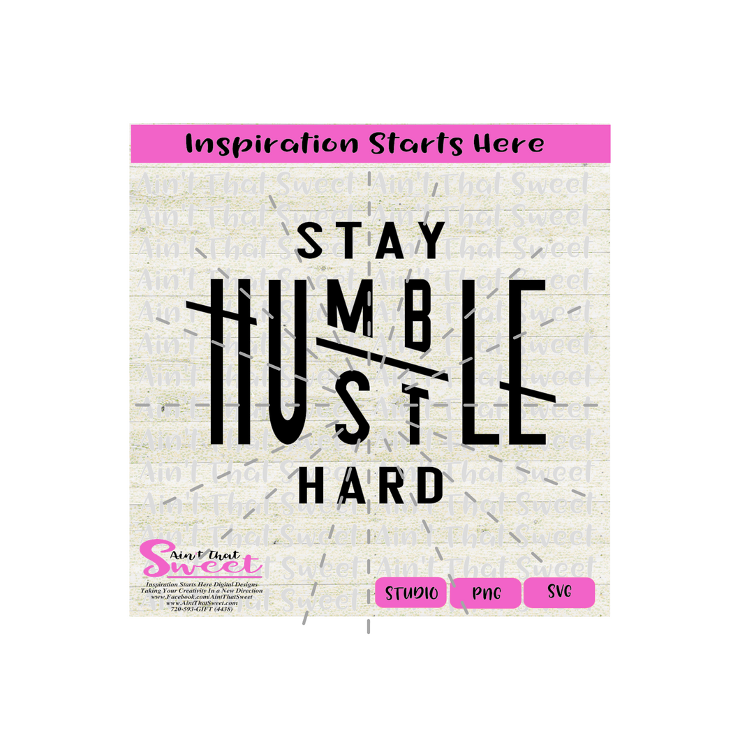 Stay Humble Hustle Hard - Transparent PNG, SVG  - Silhouette, Cricut, Scan N Cut