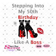 Stepping Into My 50th Birthday High Heel Shoes -  Transparent PNG, SVG - Silhouette, Cricut, Scan N Cut