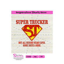 Super Trucker (ST)  Not All Heroes Wear Capes - Some Drive A Semi-Transparent PNG, SVG  - Silhouette, Cricut, Scan N Cut
