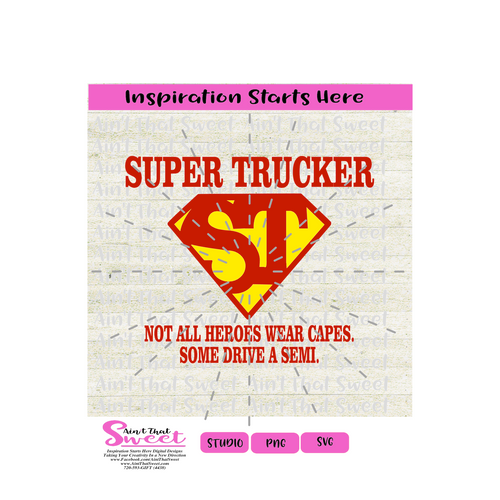 Super Trucker (ST)  Not All Heroes Wear Capes - Some Drive A Semi-Transparent PNG, SVG  - Silhouette, Cricut, Scan N Cut
