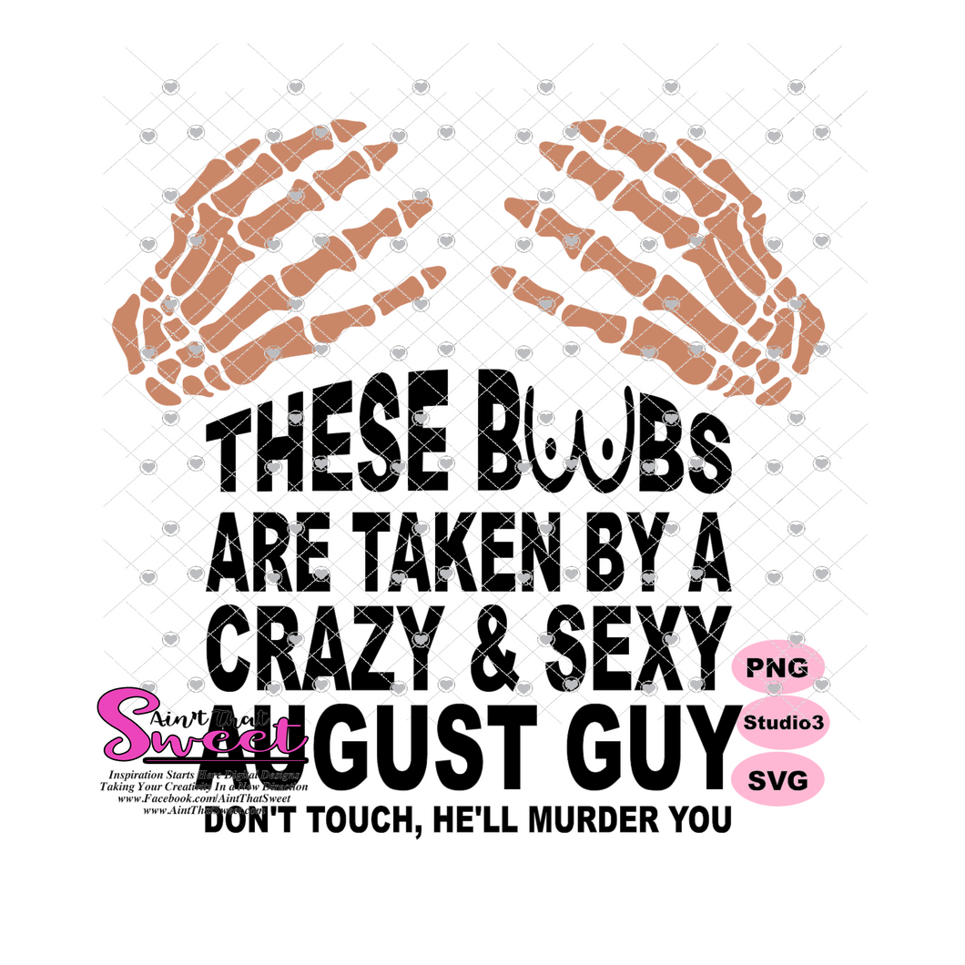 These Boobs Are Taken By A Crazy & Sexy August Guy Don't Touch He'll Murder You - Transparent PNG, SVG - Silhouette, Cricut, Scan N Cut