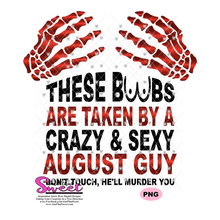 These Boobs Are Taken By A Crazy & Sexy August Guy Don't Touch He'll Murder You - Transparent PNG, SVG - Silhouette, Cricut, Scan N Cut