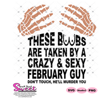 These Boobs Are Taken By A Crazy & Sexy February Guy Don't Touch He'll Murder You - Transparent PNG, SVG - Silhouette, Cricut, Scan N Cut