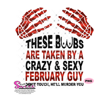 These Boobs Are Taken By A Crazy & Sexy February Guy Don't Touch He'll Murder You - Transparent PNG, SVG - Silhouette, Cricut, Scan N Cut