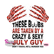 These Boobs Are Taken By A Crazy & Sexy July Guy Don't Touch He'll Murder You - Transparent PNG, SVG - Silhouette, Cricut, Scan N Cut