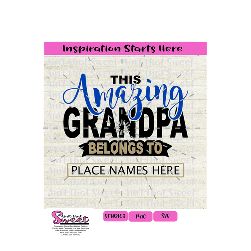 This Amazing Grandpa Belongs To (With Place To Add Names) - SVG and Studio - Silhouette, Cricut, Scan N Cut