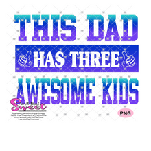 This Dad Has Three Awesome Kids - Transparent PNG, SVG - Silhouette, Cricut, Scan N Cut