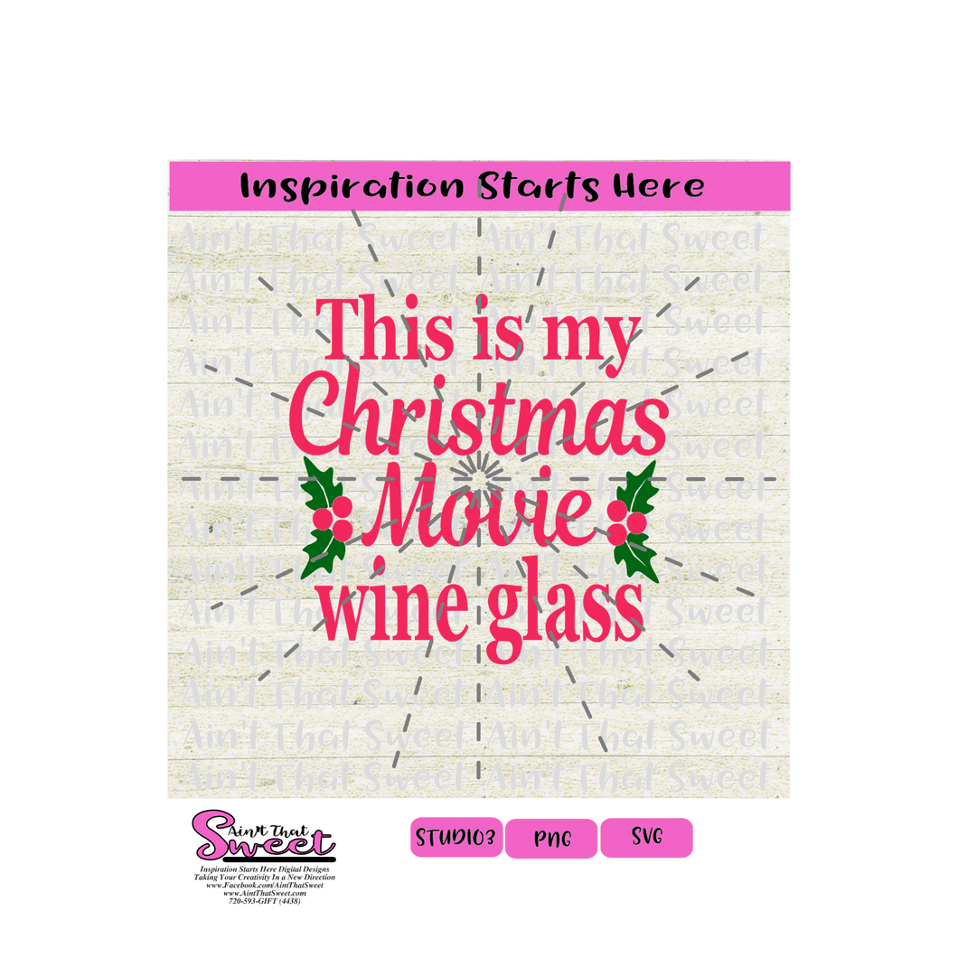 This Is My Christmas Movie Wine Glass, Mistletoe - Transparent PNG, SVG  - Silhouette, Cricut, Scan N Cut