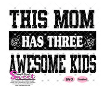 This Mom Has Three Awesome Kids - Transparent PNG, SVG - Silhouette, Cricut, Scan N Cut