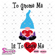 To Gnome Me Is To Love Me - Transparent PNG, SVG - Silhouette, Cricut, Scan N Cut