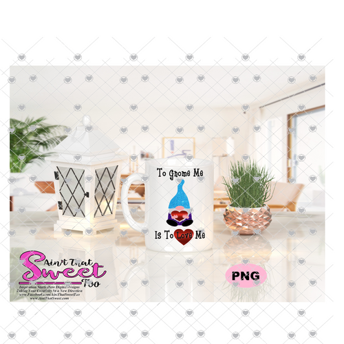 To Gnome Me Is To Love Me - Transparent PNG, SVG - Silhouette, Cricut, Scan N Cut