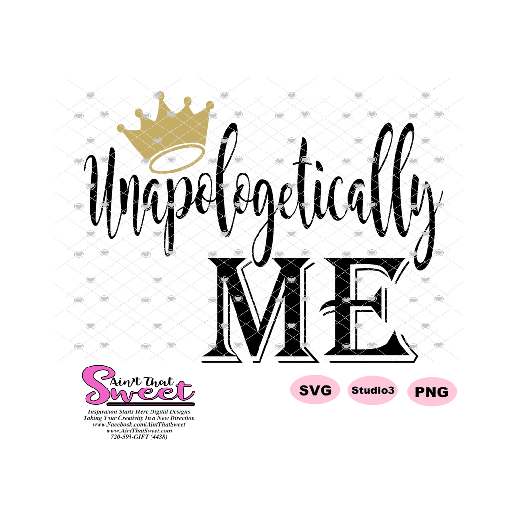 Unapologetically Me with Crown - Transparent PNG, SVG  - Silhouette, Cricut, Scan N Cut