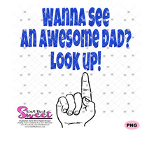 Wanna See An Awesome Dad - Look Up - Transparent PNG, SVG - Silhouette, Cricut, Scan N Cut
