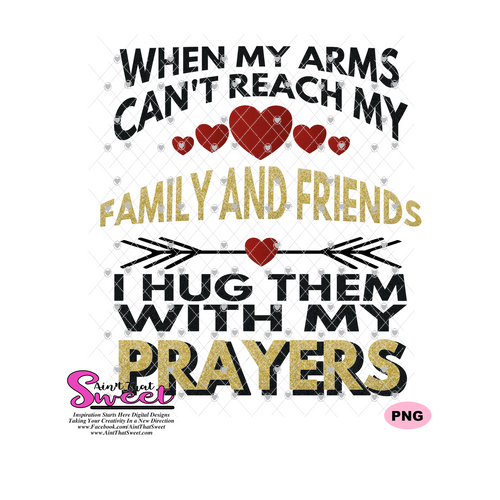 When My Arms Can't Reach My Family and Friends I Hug Them With My Prayers - Transparent PNG, SVG  - Silhouette, Cricut, Scan N Cut
