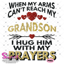 When My Arms Can't Reach My Grandson I Hug Him With My Prayers - Transparent PNG, SVG - Silhouette, Cricut, Scan N Cut