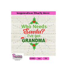 Who Needs Santa I've Got Grandma - Transparent PNG, SVG  - Silhouette, Cricut, Scan N Cut