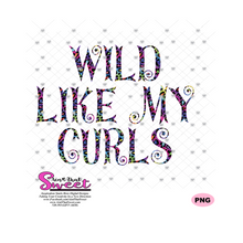 Wild Like My Curls - Transparent PNG, SVG  - Silhouette, Cricut, Scan N Cut
