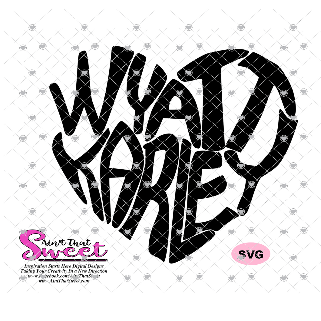 Wyatt Karley - Custom Design In A Heart Shape - SVG - Silhouette, Cricut, Scan N Cut