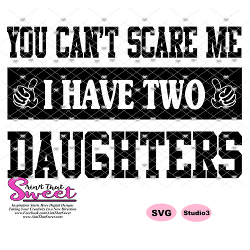 You Can't Scare Me I Have Two Daughters - Transparent PNG, SVG - Silhouette, Cricut, Scan N Cut