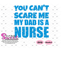 You Can't Scare Me My Dad Is A Nurse - Transparent PNG, SVG - Silhouette, Cricut, Scan N Cut