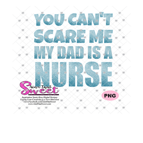 You Can't Scare Me My Dad Is A Nurse - Transparent PNG, SVG - Silhouette, Cricut, Scan N Cut