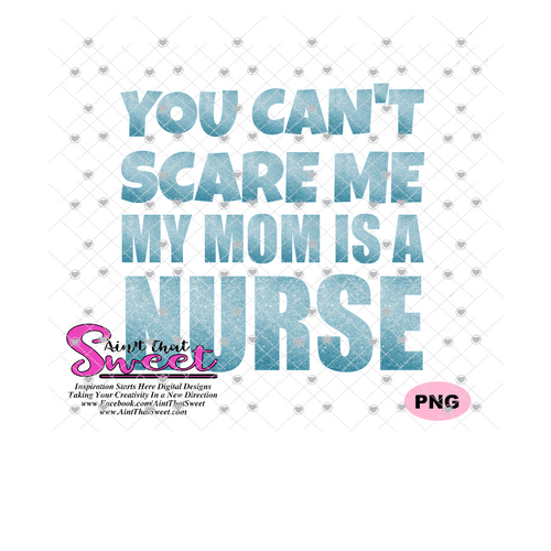 You Can't Scare Me My Mom Is A Nurse - Transparent PNG, SVG - Silhouette, Cricut, Scan N Cut