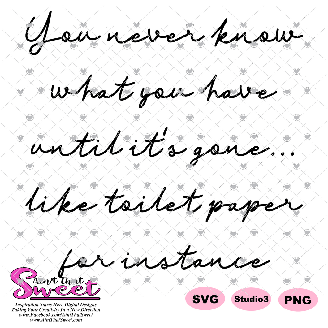 You Never Know What You Have Until It's Gone -Like Toilet Paper - Transparent PNG, SVG  - Silhouette, Cricut, Scan N Cut