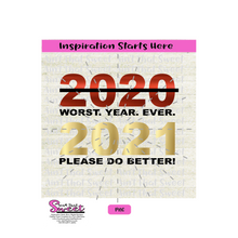 2020 Worst Year Ever 2021 Please Do Better! - Transparent PNG, SVG  - Silhouette, Cricut, Scan N Cut