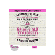 Assuming I'm Just A Woman Was Your First Mistake, I'm A Spoiled Wife Of A Grumpy Trucker - Transparent PNG, SVG  - Silhouette, Cricut, Scan N Cut