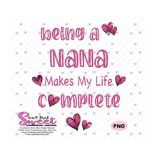 Being A Nana Makes My Life Complete - Transparent PNG, SVG  - Silhouette, Cricut, Scan N Cut