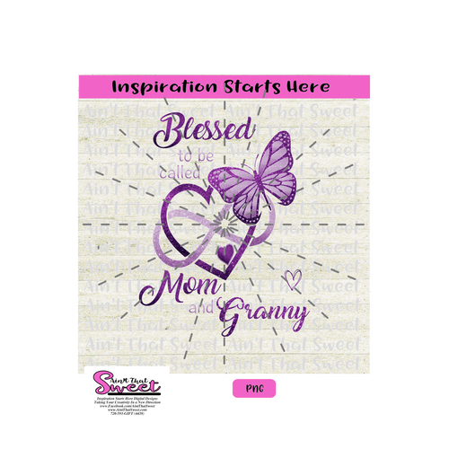 Blessed To Be Called Mom and Granny, With Hearts, Infinity and Butterfly- Transparent PNG, SVG  - Silhouette, Cricut, Scan N Cut