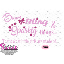 Bows Bling Sparkly Things That's What Little Girls Are Made Of  - Transparent PNG, SVG  - Silhouette, Cricut, Scan N Cut