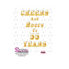 Cheers And Beers To 55 Years - Transparent SVG-PNG  - Silhouette, Cricut, Scan N Cut