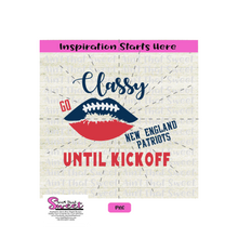 Classy Until Kickoff - New England Patriots Football Lips - Transparent SVG-PNG  - Silhouette, Cricut, Scan N Cut