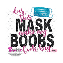 Does This Mask Make My Boobs Look Big - Transparent PNG, SVG  - Silhouette, Cricut, Scan N Cut