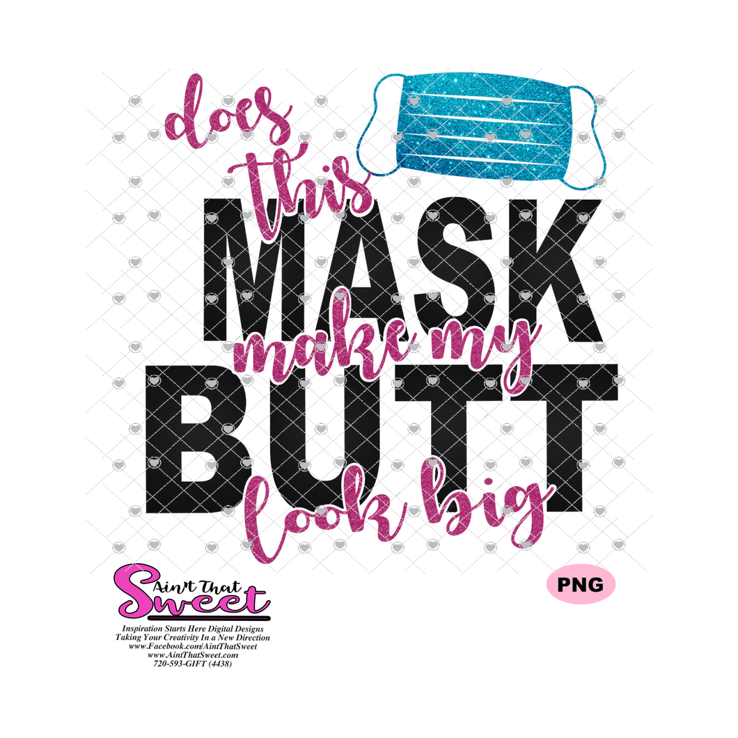 Does This Mask Make My Butt Look Big - Transparent PNG, SVG  - Silhouette, Cricut, Scan N Cut