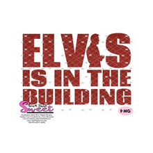 Elvis Is In The Building - Transparent SVG-PNG  - Silhouette, Cricut, Scan N Cut