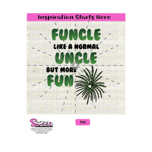 Funcle - Like A Normal Uncle But More Fun with Fireworks - Transparent PNG, SVG  - Silhouette, Cricut, Scan N Cut