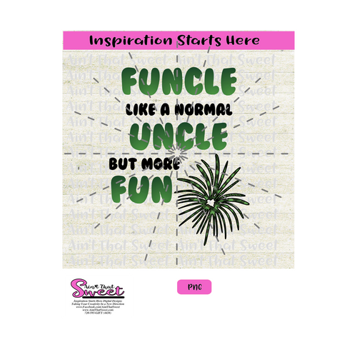 Funcle - Like A Normal Uncle But More Fun with Fireworks - Transparent PNG, SVG  - Silhouette, Cricut, Scan N Cut