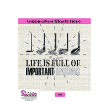Golf - Life Is Full Of Important Decisions, Golf Clubs - Transparent PNG, SVG  - Silhouette, Cricut, Scan N Cut