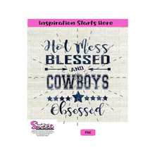 Hot Mess Blessed and Cowboys Obsessed - Transparent PNG, SVG  - Silhouette, Cricut, Scan N Cut