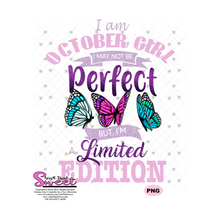 I Am October Girl I May Not Be Perfect But I Am A Limited Edition - Transparent PNG, SVG  - Silhouette, Cricut, Scan N Cut